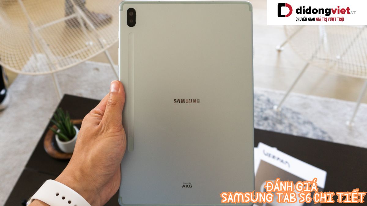 Chi tiết bài đánh giá máy tính bảng Samsung Galaxy Tab S6 mới nhất