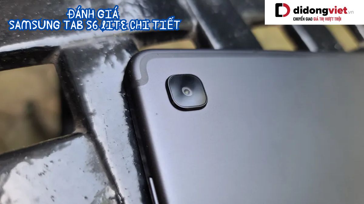 Chi tiết bài đánh giá máy tính bảng Samsung Galaxy Tab S6 Lite mới nhất