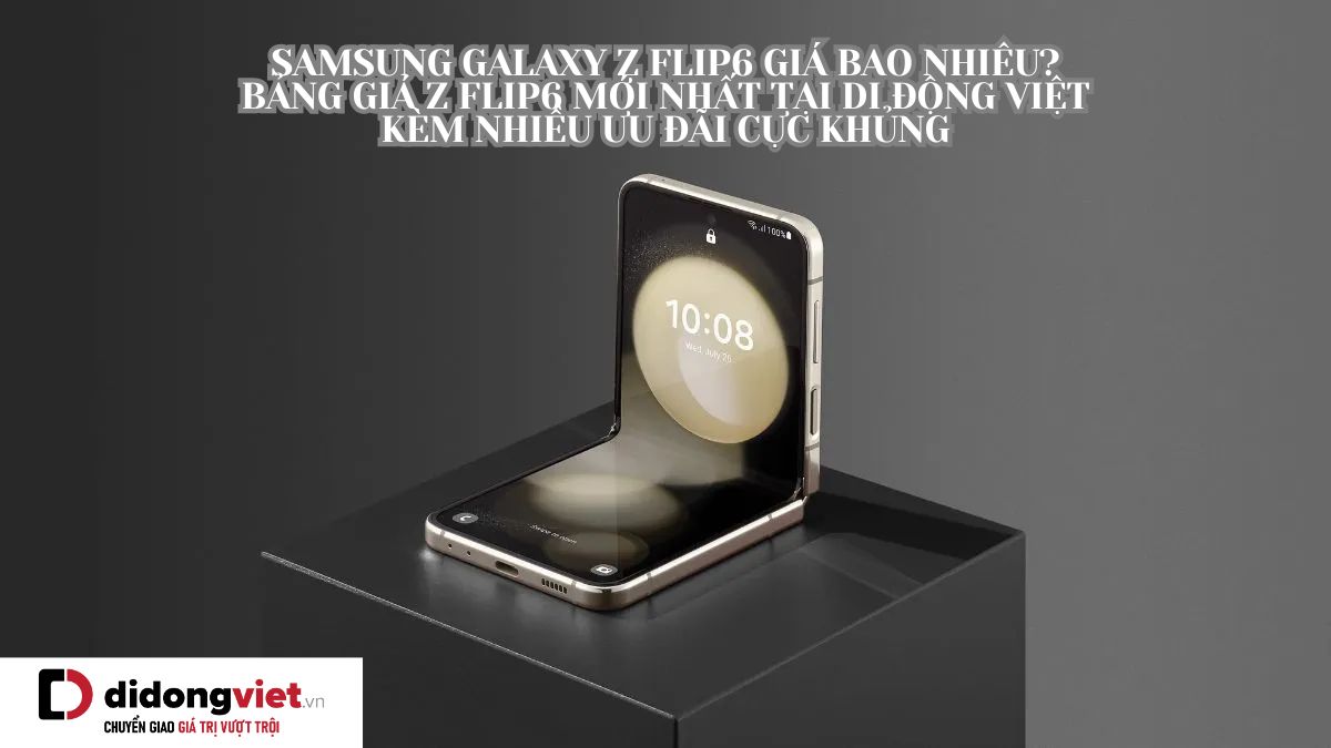 Samsung Galaxy Z Flip6 giá bao nhiêu? Bảng giá Z Flip6 mới nhất tại Di Động Việt kèm nhiều ưu đãi cực khủng