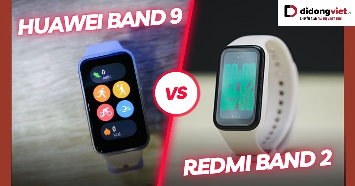 So sánh Huawei Band 9 và Redmi Band 2: Nên mua Smartband nào?
