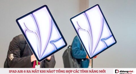 iPad Air 6 ra mắt khi nào