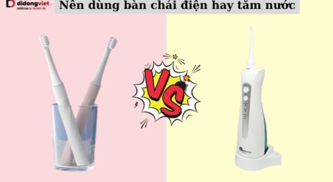 Nên dùng bàn chải điện hay tăm nước