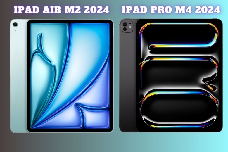 So sánh iPad Air 6 và iPad Pro M4
