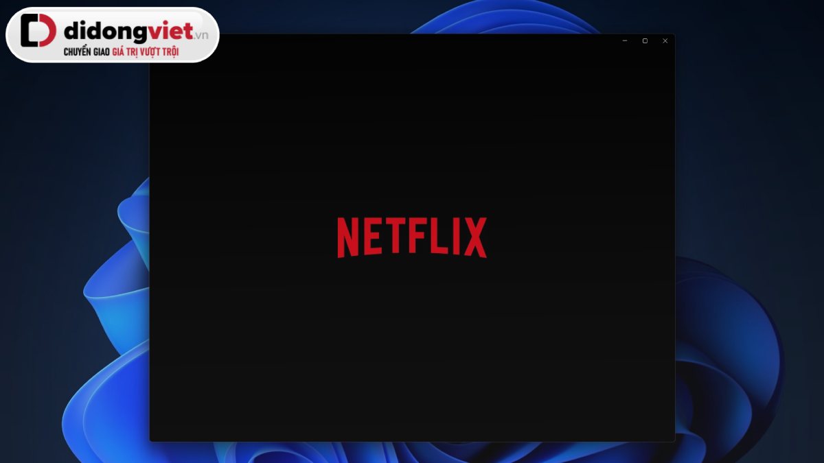 Netflix chuẩn bị ra mắt ứng dụng mới trên Windows 11, tích hợp quảng cáo nhưng không có tính năng Tải xuống