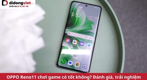 oppo reno11 chơi game có tốt không