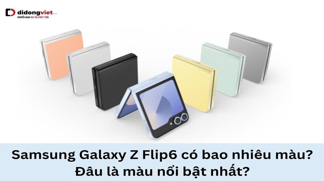 Samsung Galaxy Z Flip6 có bao nhiêu màu?