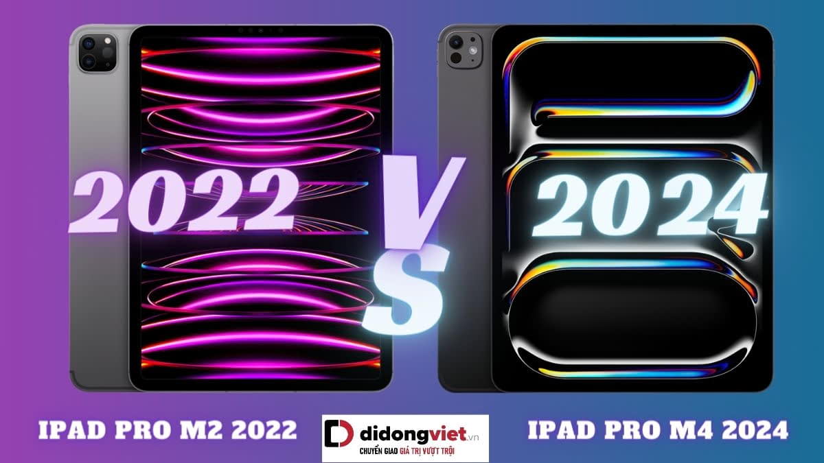 So sánh iPad Pro M4 (2024) và iPad Pro M2 (2022): Nên mua dòng nào?