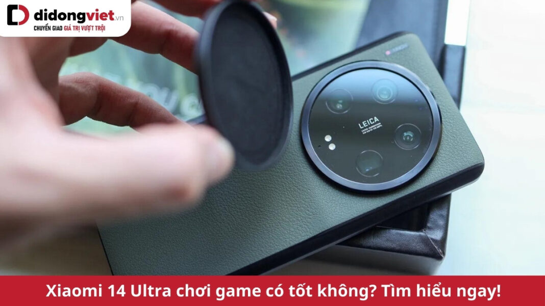 xiaomi 14 ultra chơi game có tốt không