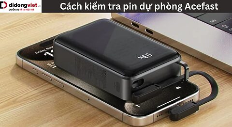 cách kiểm tra pin dự phòng acefast