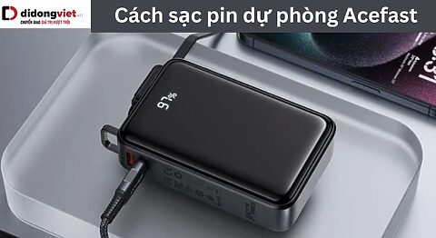 Cách sạc pin dự phòng Acefast