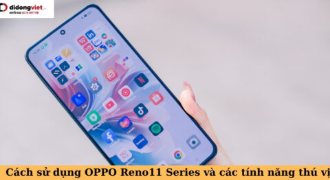 cách sử dụng oppo reno11