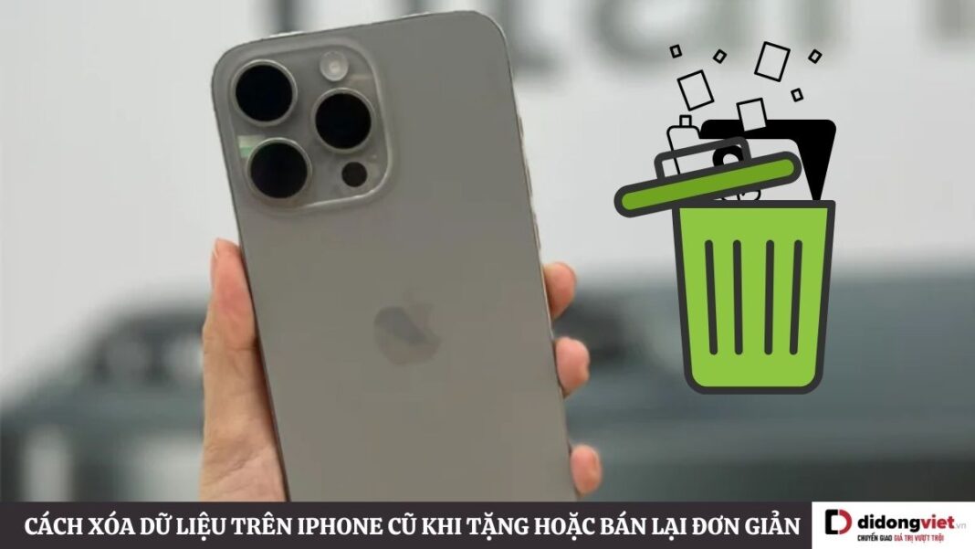 Cách xóa dữ liệu trên iPhone cũ