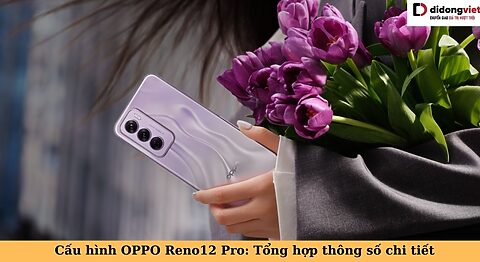 cấu hình oppo reno12 pro