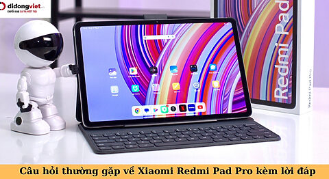 câu hỏi thường gặp về xiaomi redmi pad pro