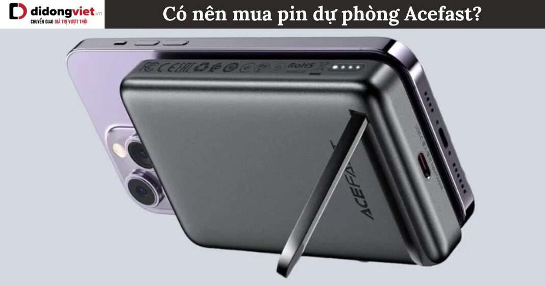 Có nên mua pin dự phòng Acefast