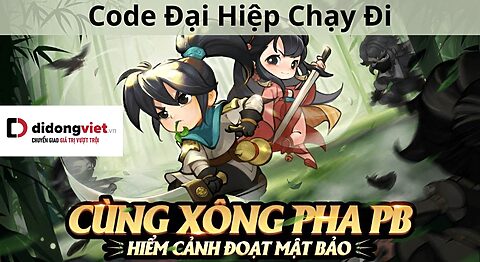 Code game Đại Hiệp Chạy Đi mới nhất miễn phí – Hướng dẫn nhập code chi tiết code đại hiệp chạy đi