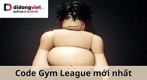 Code game Gym League update mới nhất miễn phí – Hướng dẫn nhập code chi tiết code gym league