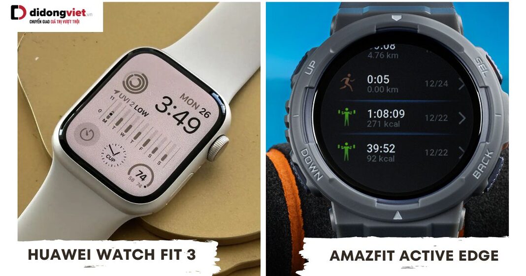 Huawei Watch Fit 3 và Amazfit Active Edge