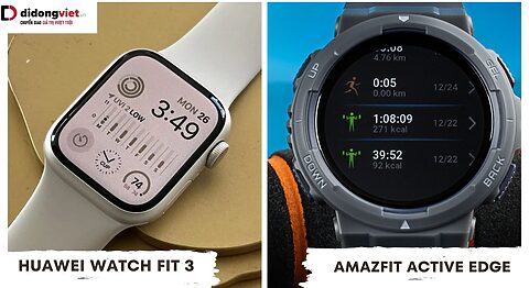 Huawei Watch Fit 3 và Amazfit Active Edge