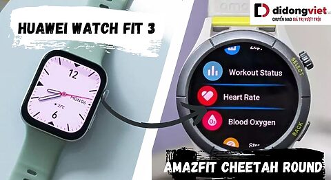 So sánh Huawei Watch Fit 3 và Amazfit Cheetah Round: Chọn mua dòng nào? Huawei Watch Fit 3 và Amazfit Cheetah Round