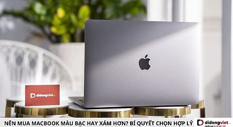 Nên mua MacBook màu bạc hay xám