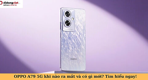 oppo a79 5g khi nào ra mắt