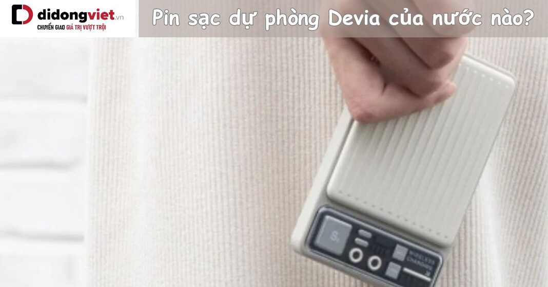 Pin sạc dự phòng Devia của nước nào