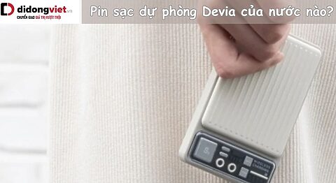 Pin sạc dự phòng Devia của nước nào