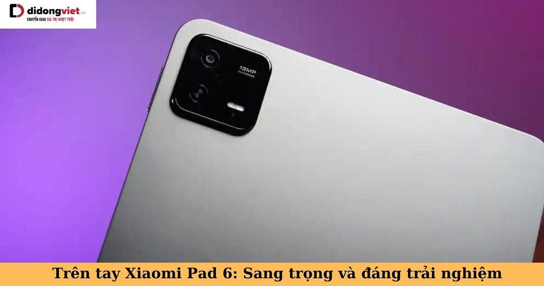 trên tay xiaomi pad 6