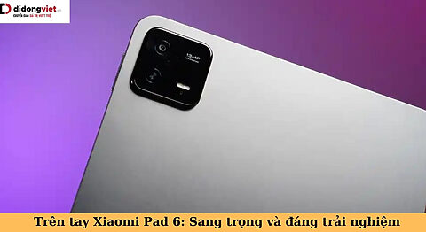 trên tay xiaomi pad 6