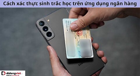Cách xác thực sinh trắc học trên ứng dụng ngân hàng