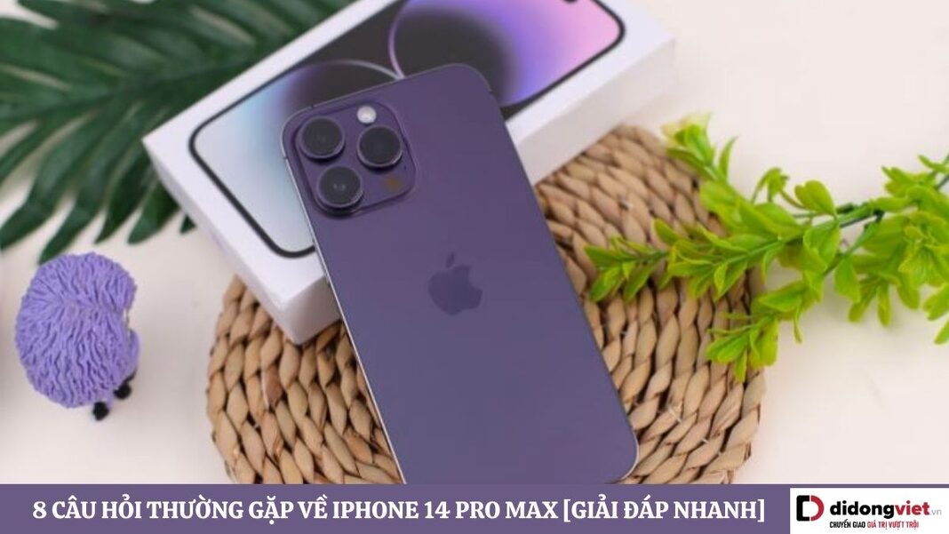 Câu hỏi thường gặp về iPhone 14 Pro Max