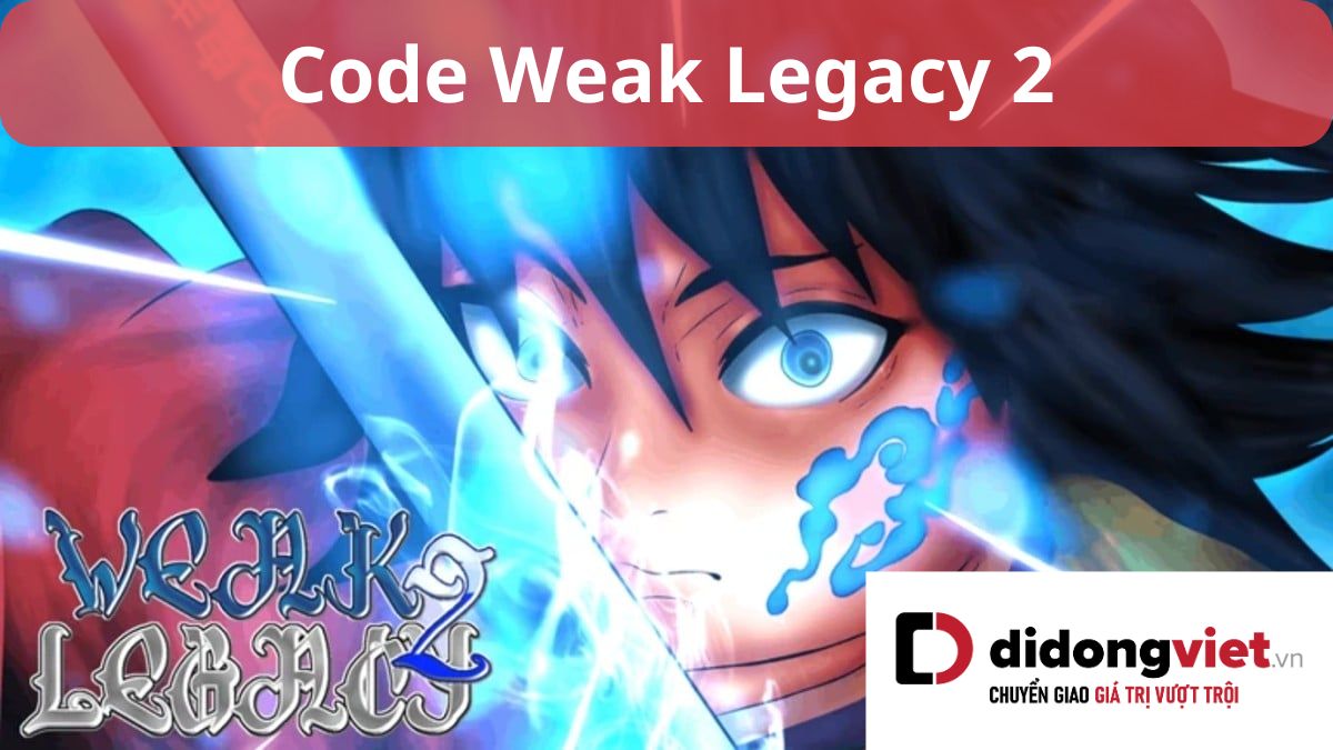 Code Weak Legacy 2 Roblox mới nhất 01/10/2024 Cách nhập