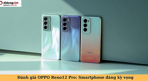 đánh giá oppo reno12 pro