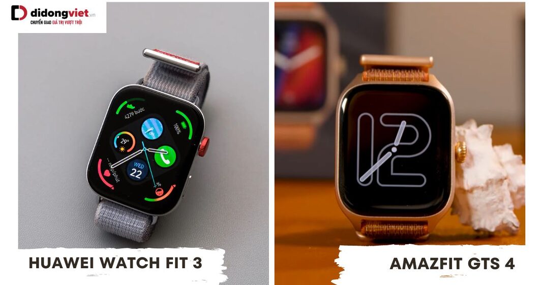 Huawei Watch Fit 3 và Amazfit GTS 4