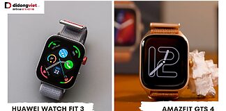 Huawei Watch Fit 3 và Amazfit GTS 4