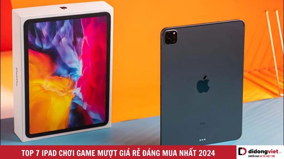 iPad Chơi Game Giá Rẻ - Khám Phá Những Lựa Chọn Tốt Nhất 2024