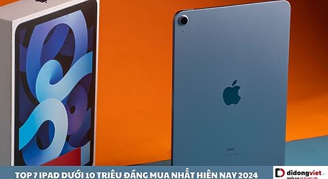 iPad dưới 10 triệu
