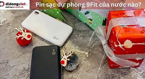 Pin sạc dự phòng 9Fit của nước nào? Giải đáp chi tiết về thương hiệu Pin sạc dự phòng 9Fit của nước nào