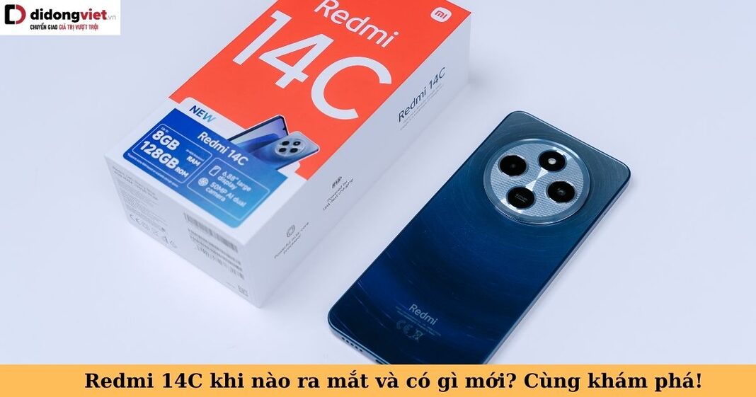 redmi 14c khi nào ra mắt