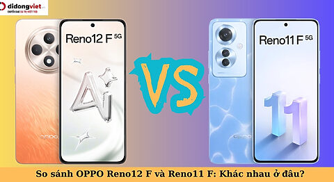 so sánh oppo reno12 f và reno11 f