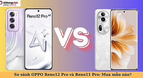 so sánh oppo reno12 pro và reno11 pro