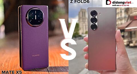 So sánh Samsung Galaxy Z Fold6 và Huawei Mate X5 – Đỉnh cao điện thoại màn hình gập