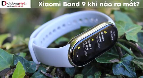Xiaomi Band 9 khi nào ra mắt