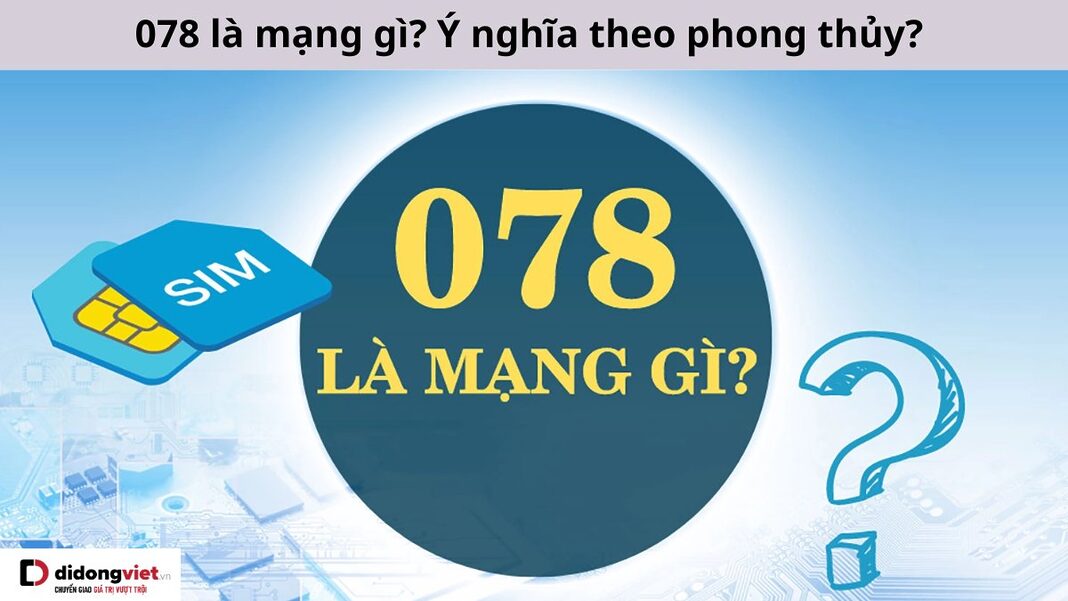 078 là mạng gì