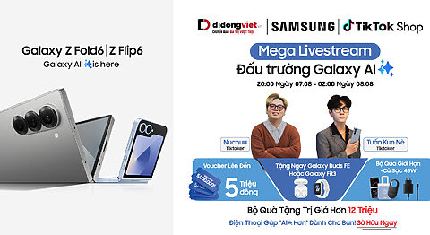 Mega Livestream Tiktok Di Động Việt x Samsung x Nuchu: Galaxy Z Fold6 | Z Flip6 voucher độc quyền trị giá đến 5 triệu, bộ quà tặng trị giá 12 triệu. Tặng ngay Galaxy Buds FE hoặc Galaxy Fit 3.