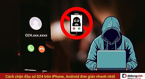 Cách chặn đầu số 024 vĩnh viễn tránh bị làm phiền đơn giản nhất Cách chặn đầu số 024