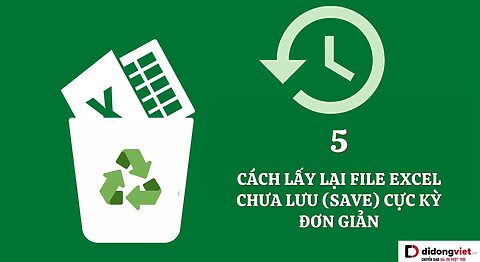Hướng dẫn 5 cách khôi phục file Excel chưa lưu, bị ghi đè hoặc bị xoá siêu dễ cách lấy lại file Excel chưa lưu