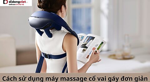 Cách sử dụng máy massage cổ