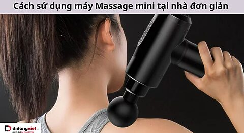 Cách sử dụng máy massage mini tại nhà đơn giản hiệu quả nhất Cách sử dụng máy Massage mini